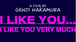 I Like You, I Like You Very Much