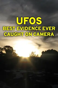 UFOs: Best Evidence Ever Caught on Camera
