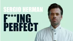Sergio Herman, Fucking Perfect