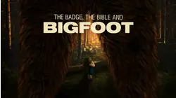 The Badge, The Bible and Bigfoot