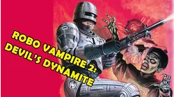 Devil's Dynamite aka Robo Vampire 2: Devil's Dynamite