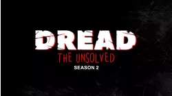 Dread The Unsolved S2