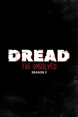 Dread The Unsolved S2
