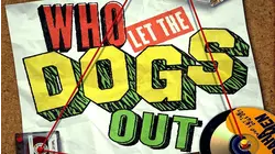 Who Let The Dogs Out