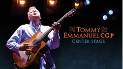 Tommy Emmanuel CGP: Center Stage