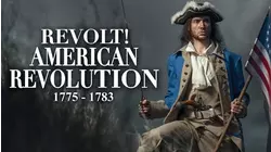 Revolt! The American Revolution 1775 -1783