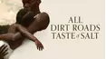 All Dirt Roads Taste of Salt