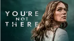 You're Not There