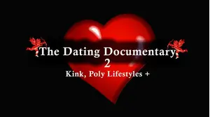 The Dating Documentary 2: Kink, Poly Lifestyles +