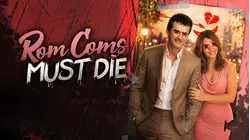 Rom Coms Must Die
