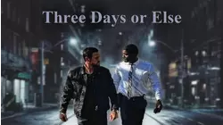 Three Days or Else