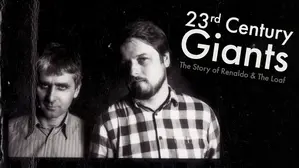 Renaldo & The Loaf - 23rd Century Giants