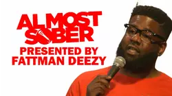 Almost Sober Presented By Fattman Deezy