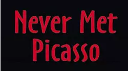 Never Met Picasso