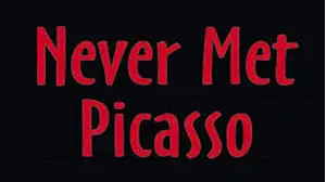 Never Met Picasso