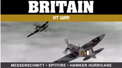 Britain at War: Messerschmitt, Spitfire, and Hawker Hurricane