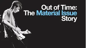 Out of Time: The Material Issue Story