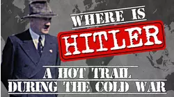 Where is Hitler? A Hot Trail During the Cold War