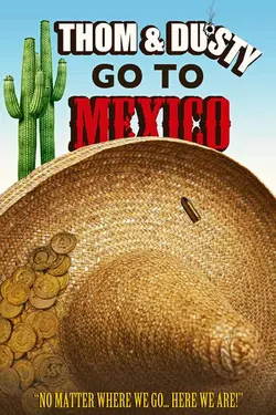 Thom & Dusty Go To Mexico