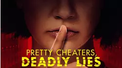Pretty Cheaters, Deadly Lies