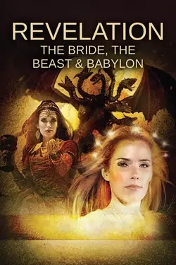 Revelation: The Bride, the Beast & Babylon