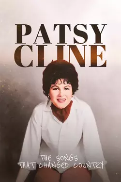 Patsy Cline: The Songs That Changed Country