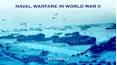 Naval Warfare in World War II