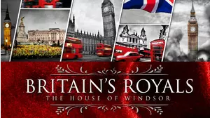 Britain's Royals: The House of Windsor