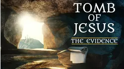 Tomb of Jesus: The Evidence