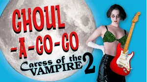 Ghoul-A-Go-Go: Caress of the Vampire 2