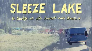 Sleeze Lake: Vanlife at its Lowest and Best