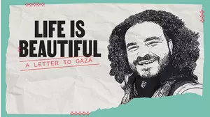 Life is Beautiful: A Letter to Gaza