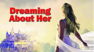 Dreaming about Her