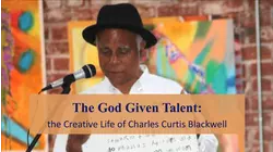 The God Given Talent: The Creative Life of Charles Curtis Blackwell