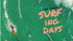 100 Foot Surfing Days