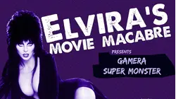 Elvira's Movie Macabre: Gamera, Super Monster