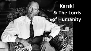 Karski & The Lords of Humanity