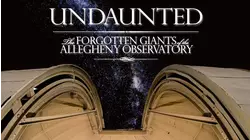 Undaunted: The Forgotten Giants of the Allegheny Observatory