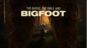 The Badge, The Bible and Bigfoot