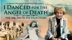 I Danced For The Angel Of Death - The Dr. Edith Eva Eger Story