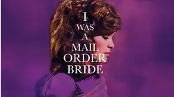 I Was a Mail Order Bride