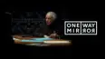 One Way Mirror