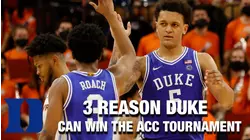 Three Reasons Duke Can Win The ACC Tournament