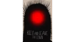 Kill It and Leave This Town