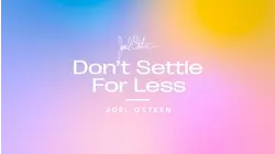 Don't Settle For Less