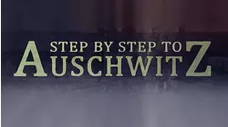 Step By Step to Auschwitz