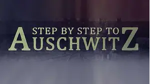 Step By Step to Auschwitz