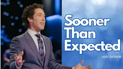Sooner Than Expected