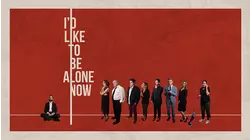 I'd Like to Be Alone Now