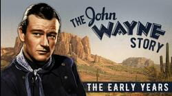The John Wayne Story, The Early Years